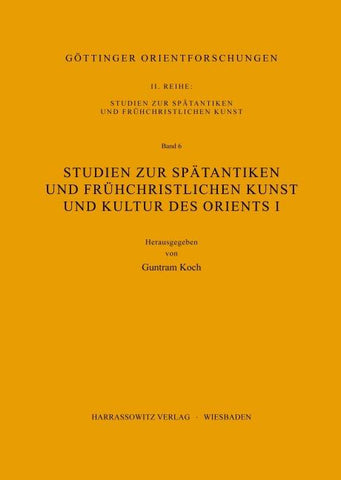 Studien zur spätantiken und frühchristlichen Kunst und Kultur des Orients I