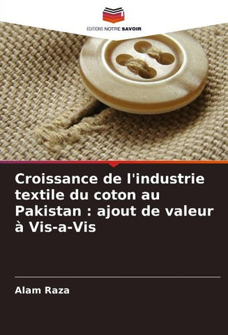 Croissance de l'industrie textile du coton au Pakistan : ajout de valeur à Vis-a-Vis