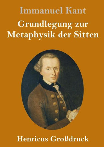 Grundlegung zur Metaphysik der Sitten (Großdruck)