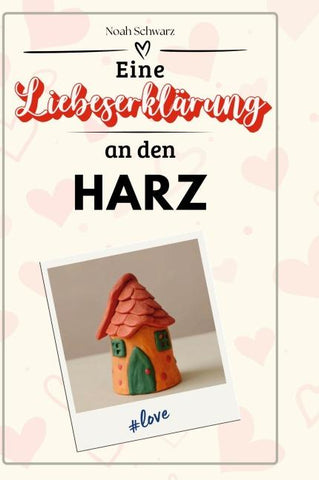 Eine Liebeserklärung an den Harz