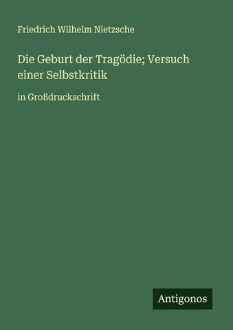 Die Geburt der Tragödie; Versuch einer Selbstkritik