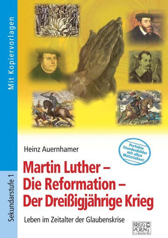 Martin Luther – Die Reformation – Der Dreißigjährige Krieg
