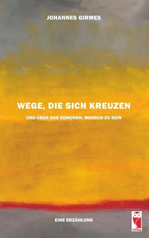 Wege, die sich kreuzen und über das Bemühen, Mensch zu sein