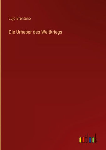 Die Urheber des Weltkriegs
