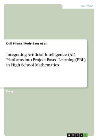 Integrating Artificial Intelligence (AI) Platforms into Project-Based Learning (PBL) in High School Mathematics