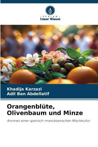 Orangenblüte, Olivenbaum und Minze