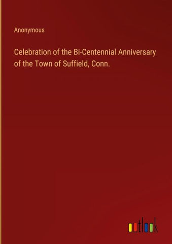 Celebration of the Bi-Centennial Anniversary of the Town of Suffield, Conn.