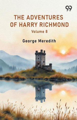 The Adventures Of Harry Richmond Volume 8