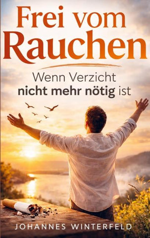 Frei vom Rauchen - wenn Verzicht nicht mehr nötig ist
