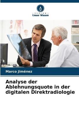Analyse der Ablehnungsquote in der digitalen Direktradiologie
