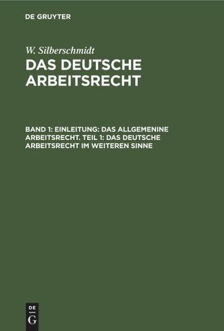 Einleitung: Das allgemenine Arbeitsrecht. Teil 1: Das deutsche Arbeitsrecht im weiteren Sinne