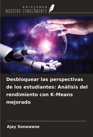 Desbloquear las perspectivas de los estudiantes: Análisis del rendimiento con K-Means mejorado