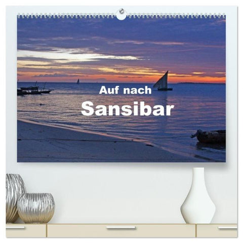 Auf nach Sansibar (hochwertiger Premium Wandkalender 2026 DIN A2 quer), Kunstdruck in Hochglanz