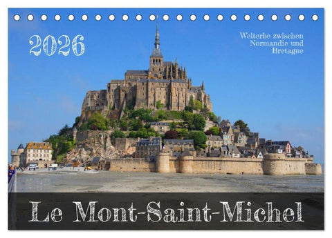 Le Mont-Saint-Michel - Welterbe zwischen Normandie und Bretagne (Tischkalender 2026 DIN A5 quer), CALVENDO Monatskalender