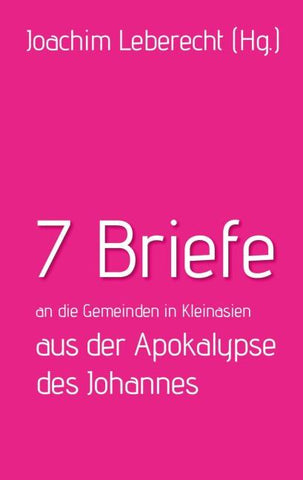 7 Briefe an die Gemeinden in Kleinasien aus der Apokalypse des Johannes