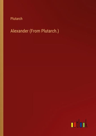 Alexander (From Plutarch.)