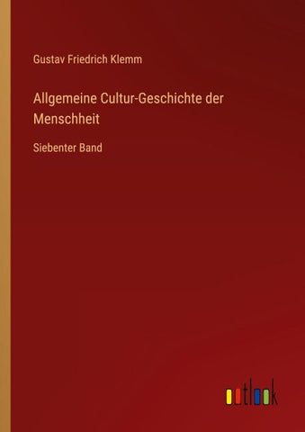 Allgemeine Cultur-Geschichte der Menschheit
