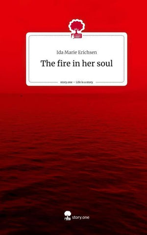 The fire in her soul. Life is a Story - story.one