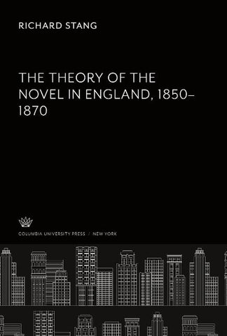 The Theory of the Novel in England 1850-1870