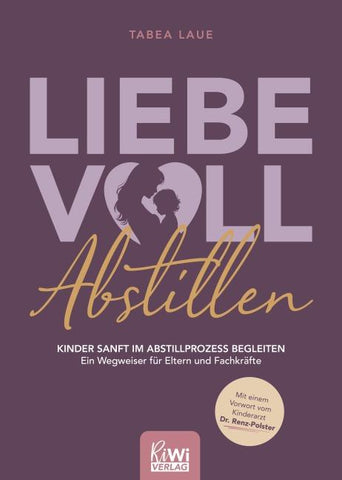 Liebevoll Abstillen – Kinder sanft im Abstillprozess begleiten