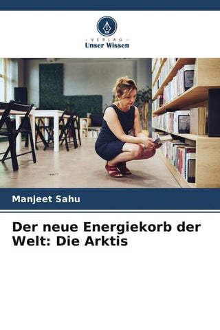 Der neue Energiekorb der Welt: Die Arktis