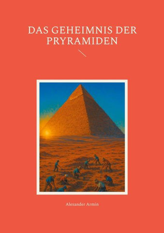 Das Geheimnis der Pryramiden