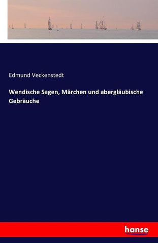 Wendische Sagen, Märchen und abergläubische Gebräuche