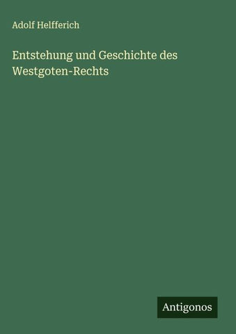Entstehung und Geschichte des Westgoten-Rechts