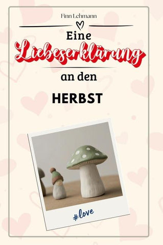 Eine Liebeserklärung an den Herbst