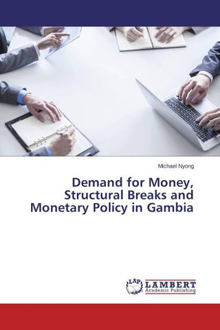 Demand for Money, Structural Breaks and Monetary Policy in Gambia