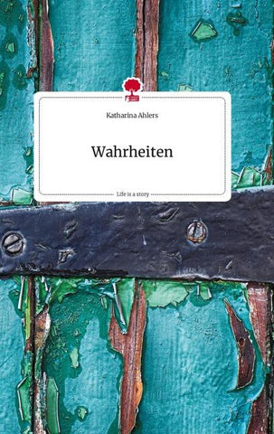 Wahrheiten. Life is a Story - story.one