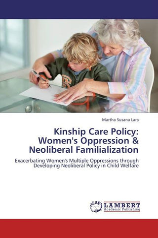 Kinship Care Policy: Women's Oppression & Neoliberal Familialization