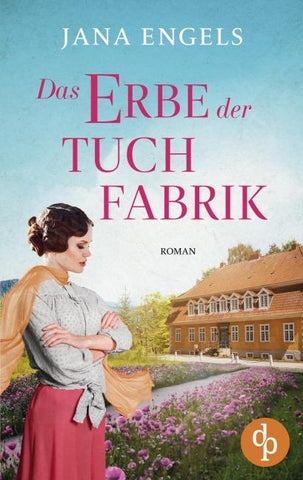 Das Erbe der Tuchfabrik | Die historische Familiensaga im 20. Jahrhundert
