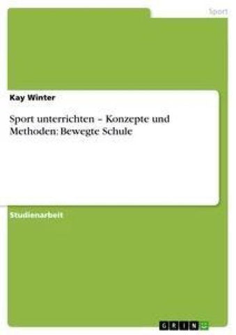 Sport unterrichten - Konzepte und Methoden: Bewegte Schule