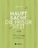 Hauptsache die Frisur sitzt