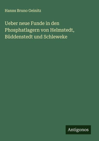 Ueber neue Funde in den Phosphatlagern von Helmstedt, Büddenstedt und Schleweke