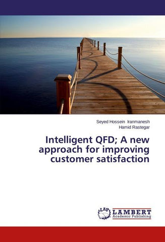 Intelligent QFD; A new approach for improving customer satisfaction