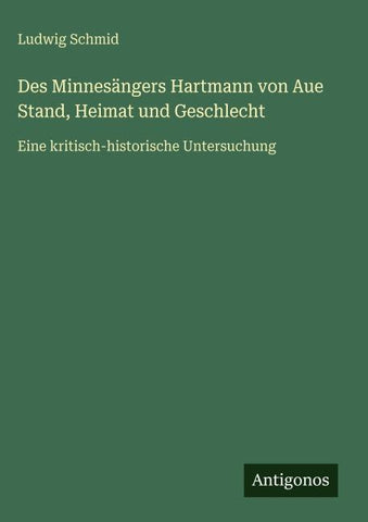 Des Minnesängers Hartmann von Aue Stand, Heimat und Geschlecht