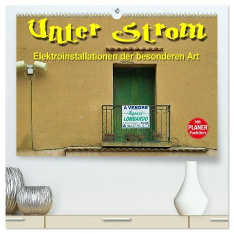 Unter Strom - Elektroinstallationen der besonderen Art (hochwertiger Premium Wandkalender 2026 DIN A2 quer), Kunstdruck in Hochglanz