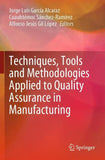 Techniques, Tools and Methodologies Applied to Quality Assurance in Manufacturing