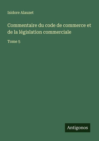 Commentaire du code de commerce et de la législation commerciale