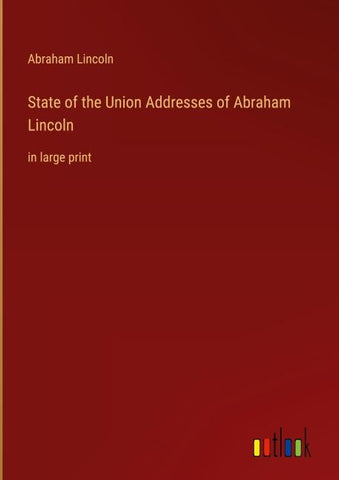 State of the Union Addresses of Abraham Lincoln