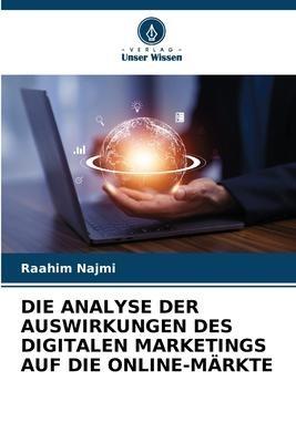 DIE ANALYSE DER AUSWIRKUNGEN DES DIGITALEN MARKETINGS AUF DIE ONLINE-MÄRKTE