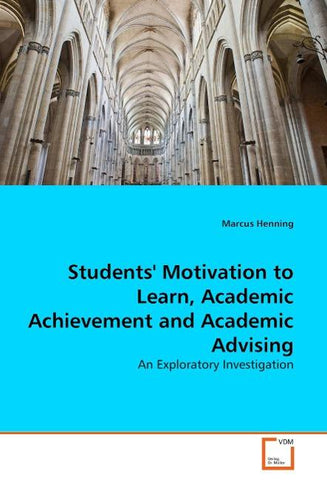 Students' Motivation to Learn, Academic Achievement and Academic Advising