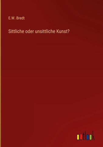 Sittliche oder unsittliche Kunst?