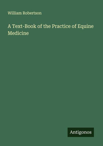 A Text-Book of the Practice of Equine Medicine