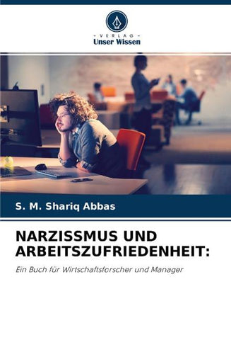 NARZISSMUS UND ARBEITSZUFRIEDENHEIT: