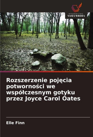Rozszerzenie poj¿cia potworno¿ci we wspó¿czesnym gotyku przez Joyce Carol Oates