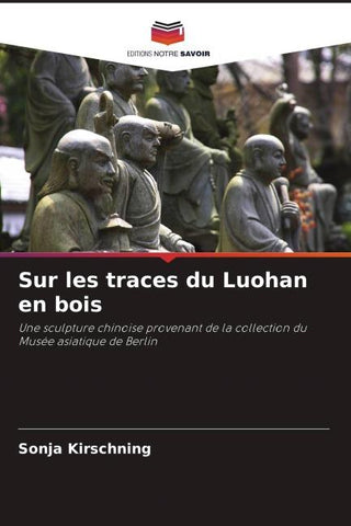 Sur les traces du Luohan en bois