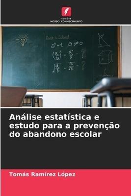 Análise estatística e estudo para a prevenção do abandono escolar